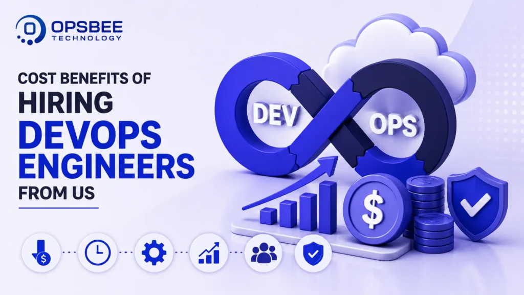 Cost Benefits Of Hiring DevOps Engineers From Us