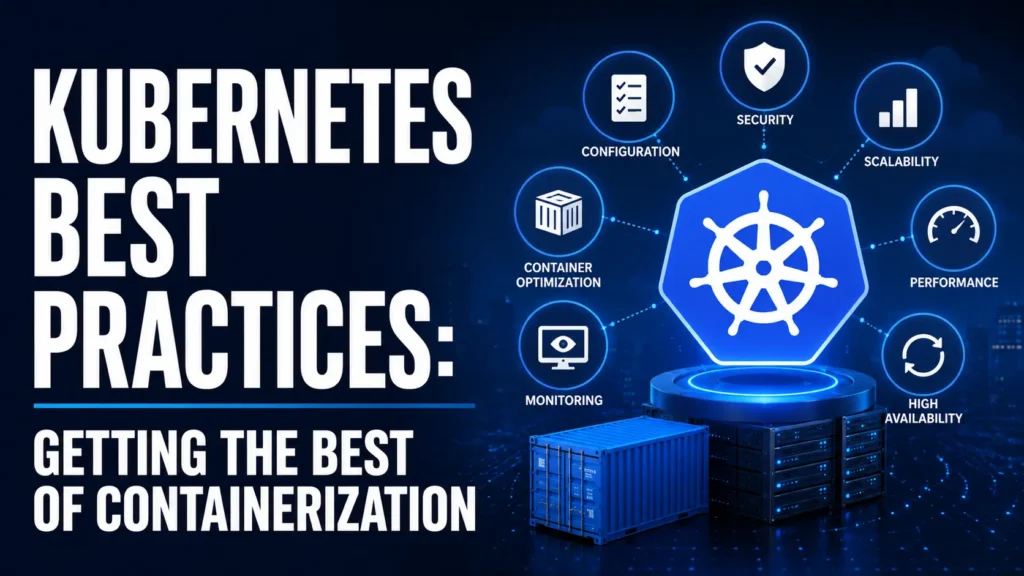 Kubernetes Best Practices: Getting The Best Of Containerization